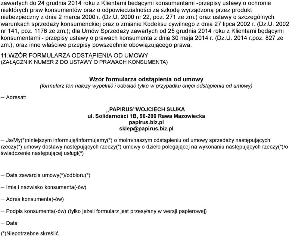 1176 ze zm.); dla Umów Sprzedaży zawartych od 25 grudnia 2014 roku z Klientami będącymi konsumentami - przepisy ustawy o prawach konsumenta z dnia 30 maja 2014 r. (Dz.U. 2014 r.poz. 827 ze zm.