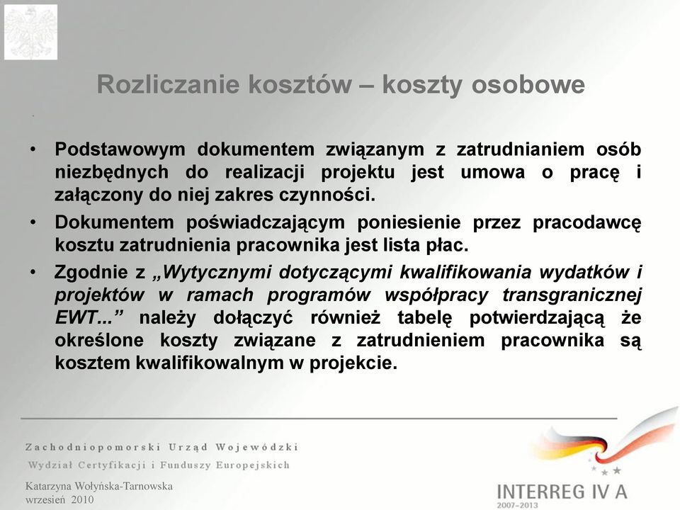 Dokumentem poświadczającym poniesienie przez pracodawcę kosztu zatrudnienia pracownika jest lista płac.