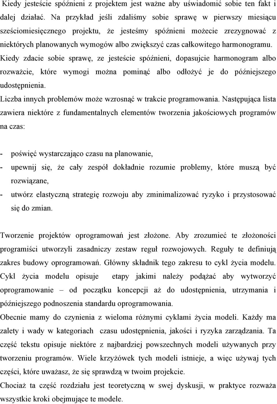 harmonogramu. Kiedy zdacie sobie sprawę, ze jesteście spóźnieni, dopasujcie harmonogram albo rozważcie, które wymogi można pominąć albo odłożyć je do późniejszego udostępnienia.