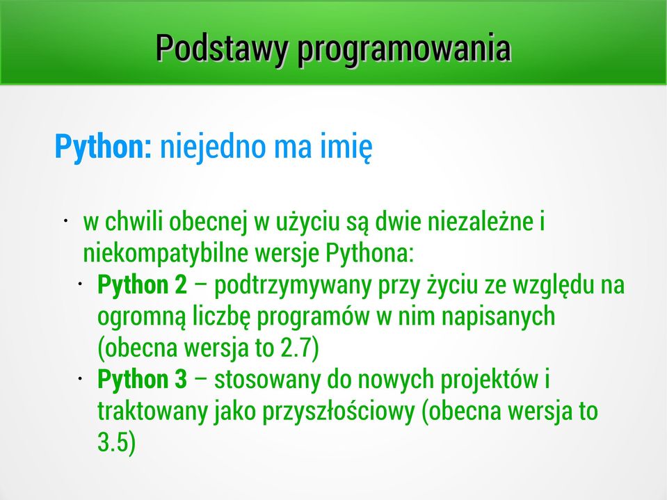 na ogromną liczbę programów w nim napisanych (obecna wersja to 2.