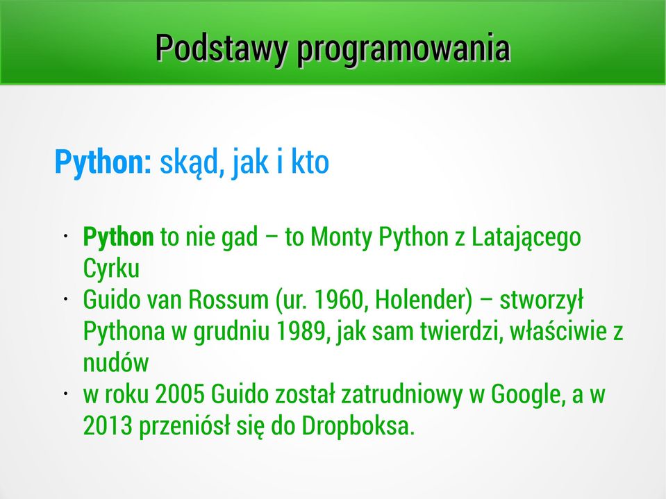 1960, Holender) stworzył Pythona w grudniu 1989, jak sam twierdzi,