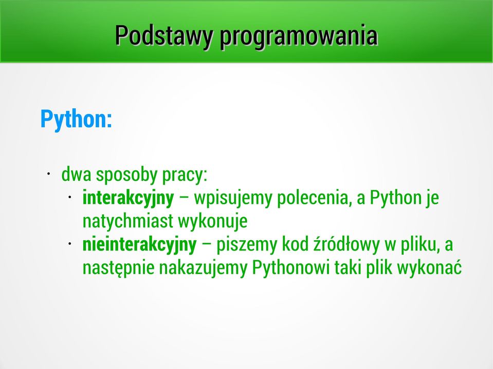 wykonuje nieinterakcyjny piszemy kod źródłowy w