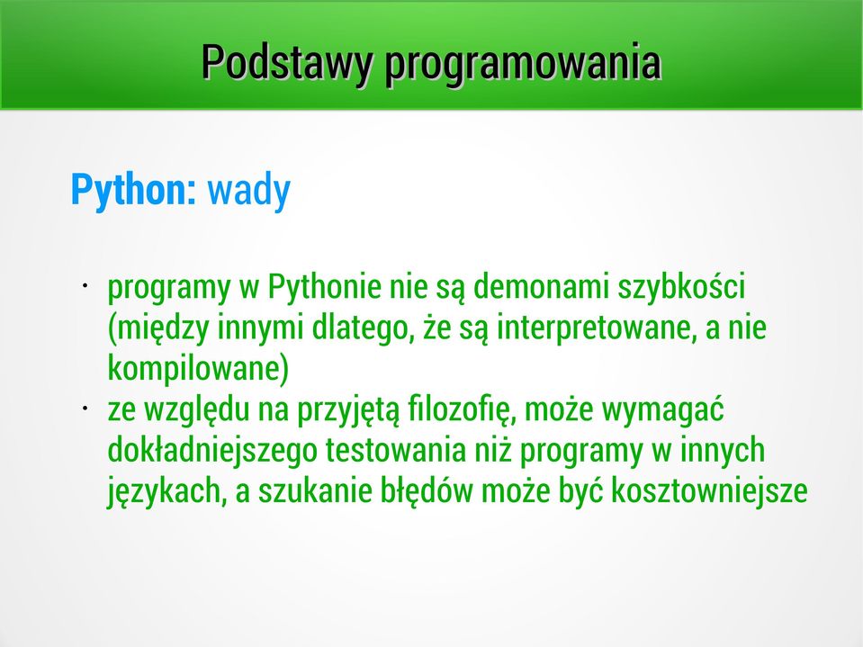 na przyjętą filozofię, może wymagać dokładniejszego testowania niż