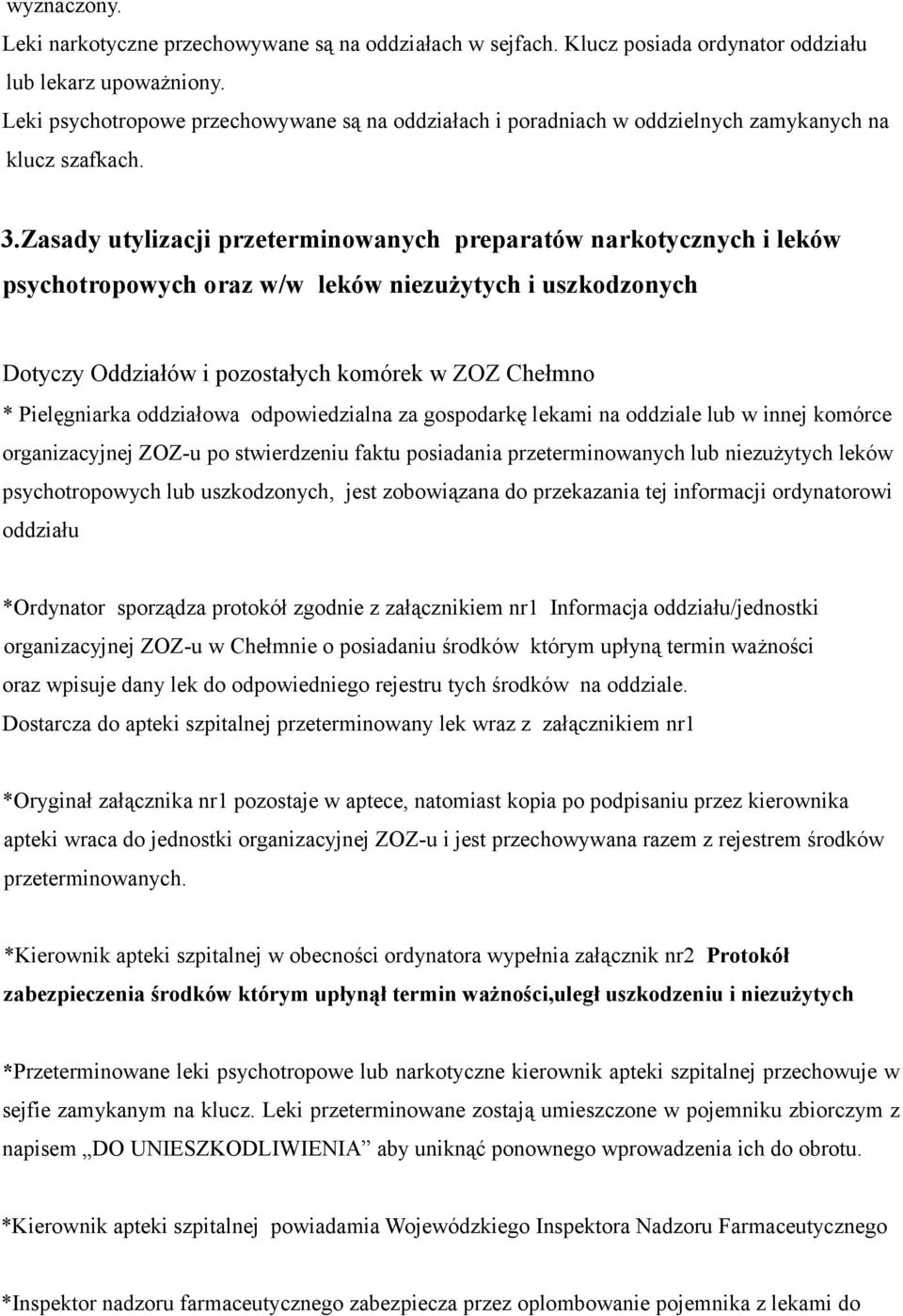 Zasady utylizacji przeterminowanych preparatów narkotycznych i leków psychotropowych oraz w/w leków niezużytych i uszkodzonych Dotyczy Oddziałów i pozostałych komórek w ZOZ Chełmno * Pielęgniarka
