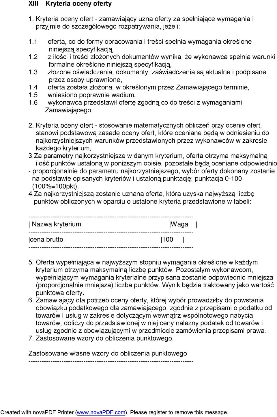 2 z ilości i treści złożonych dokumentów wynika, że wykonawca spełnia warunki formalne określone niniejszą specyfikacją, 1.