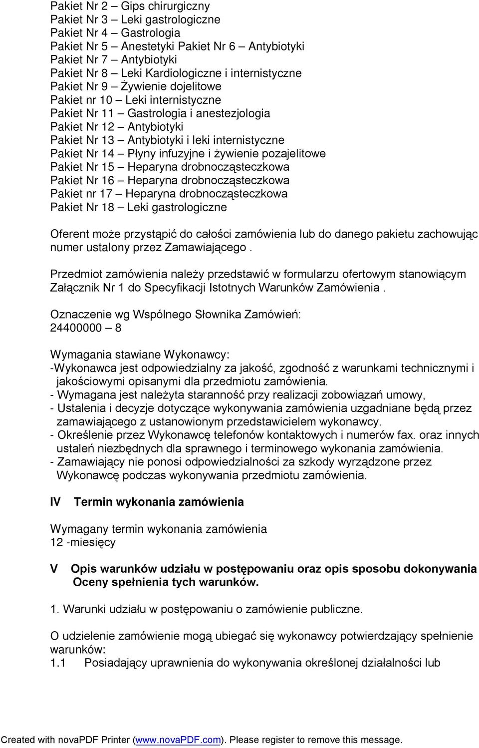 Pakiet Nr 14 Płyny infuzyjne i żywienie pozajelitowe Pakiet Nr 15 Heparyna drobnocząsteczkowa Pakiet Nr 16 Heparyna drobnocząsteczkowa Pakiet nr 17 Heparyna drobnocząsteczkowa Pakiet Nr 18 Leki