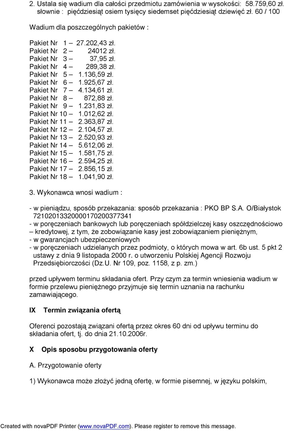 Pakiet Nr 7 4.134,61 zł. Pakiet Nr 8 872,88 zł. Pakiet Nr 9 1.231,83 zł. Pakiet Nr 10 1.012,62 zł. Pakiet Nr 11 2.363,87 zł. Pakiet Nr 12 2.104,57 zł. Pakiet Nr 13 2.520,93 zł. Pakiet Nr 14 5.