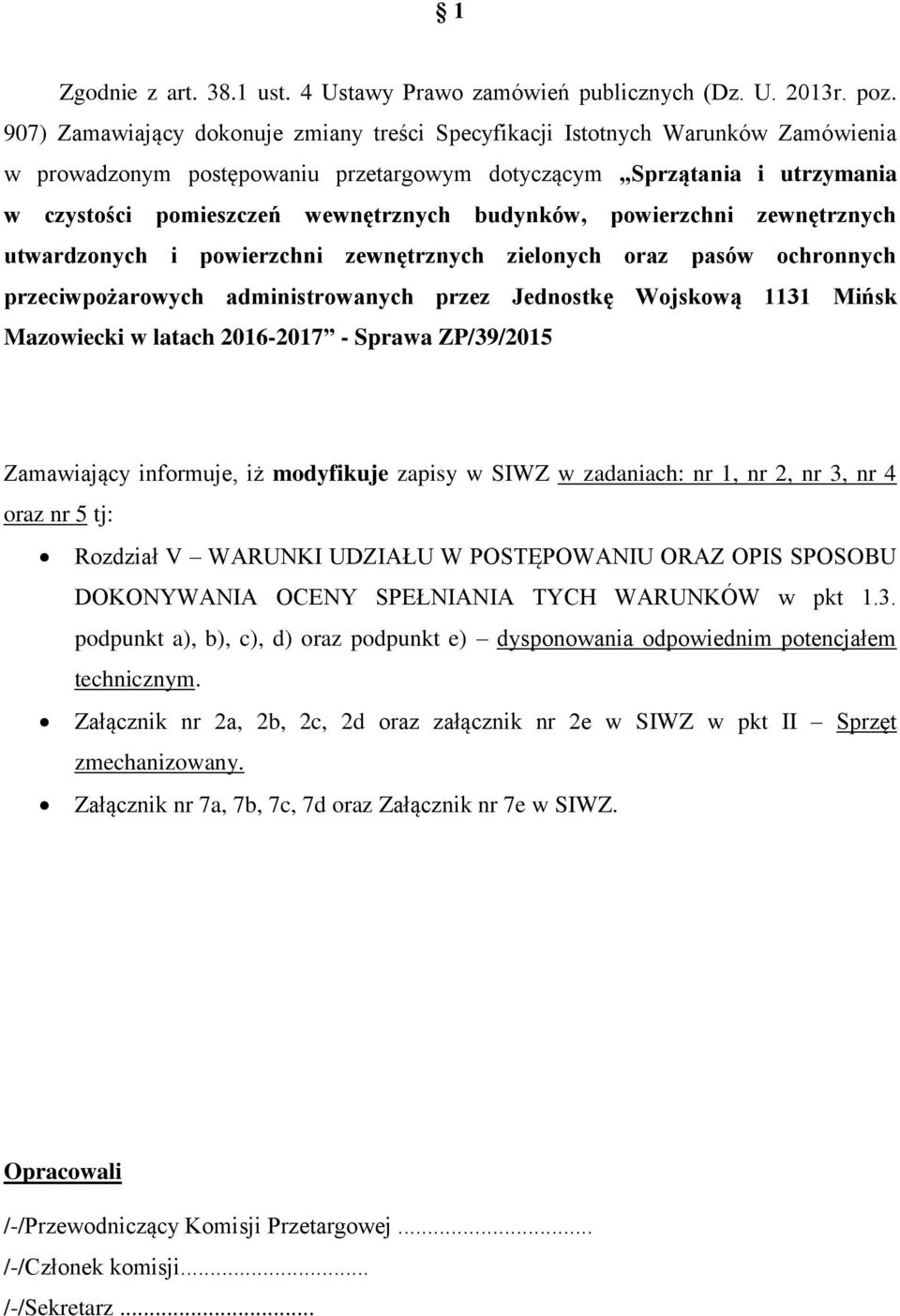 budynków, powierzchni zewnętrznych utwardzonych i powierzchni zewnętrznych zielonych oraz pasów ochronnych przeciwpożarowych administrowanych przez Jednostkę Wojskową 1131 Mińsk Mazowiecki w latach