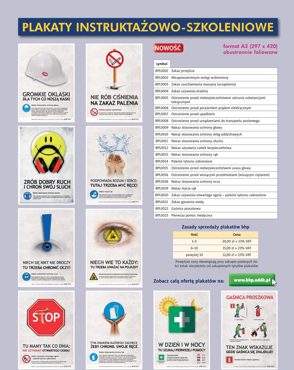 przed upadkiem BPL0008 Ostrzeżenie przed urządzeniami do transportu poziomego BPL0009 Nakaz stosowania ochrony głowy BPL0010 Nakaz stosowania ochrony dróg oddechowych BPL0011 Nakaz stosowania ochrony