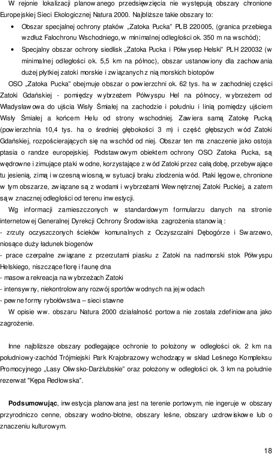 350 m na wschód); Specjalny obszar ochrony siedlisk Zatoka Pucka i Półw ysep Helski PLH 220032 (w minimalnej odległości ok.