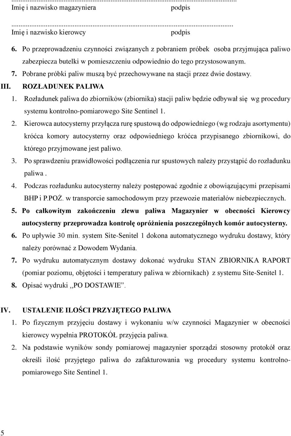 Pobrane próbki paliw muszą być przechowywane na stacji przez dwie dostawy. ROZŁADUNEK PALIWA 1.