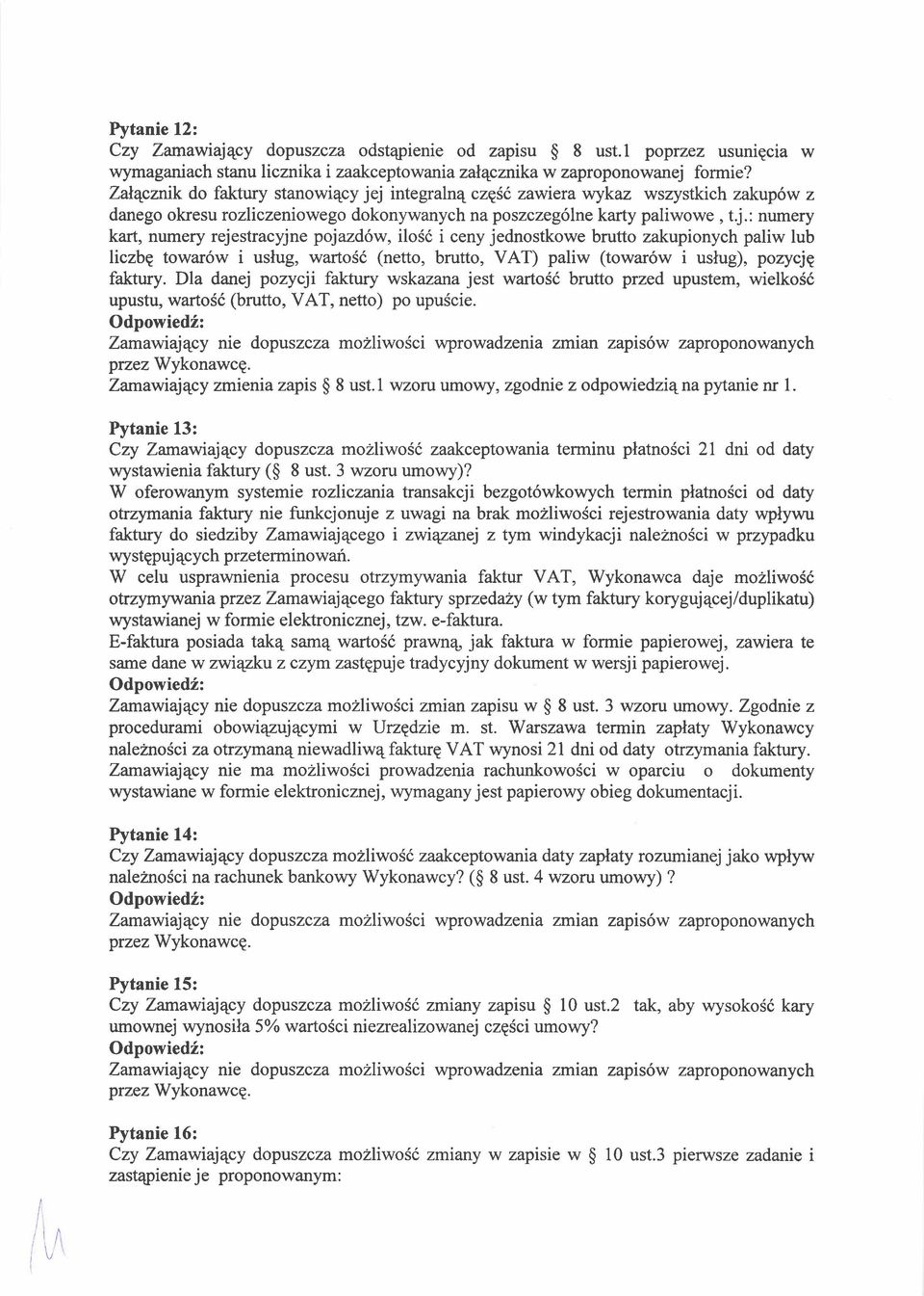 : numery kart, numery rejestracyjne pojazd6w, ilo56 i ceny jednostkowe brutto zakupionych paliw lub liczbe towar6w i uslug, wartosd (netto, brutto, VAT) paliw (towar6w i uslug), pozycjg faktury.