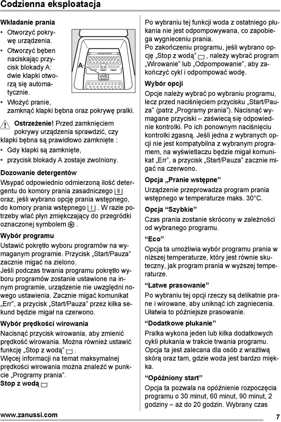 Przed zamknięciem pokrywy urządzenia sprawdzić, czy klapki bębna są prawidłowo zamknięte : Gdy klapki są zamknięte, przycisk blokady A zostaje zwolniony.