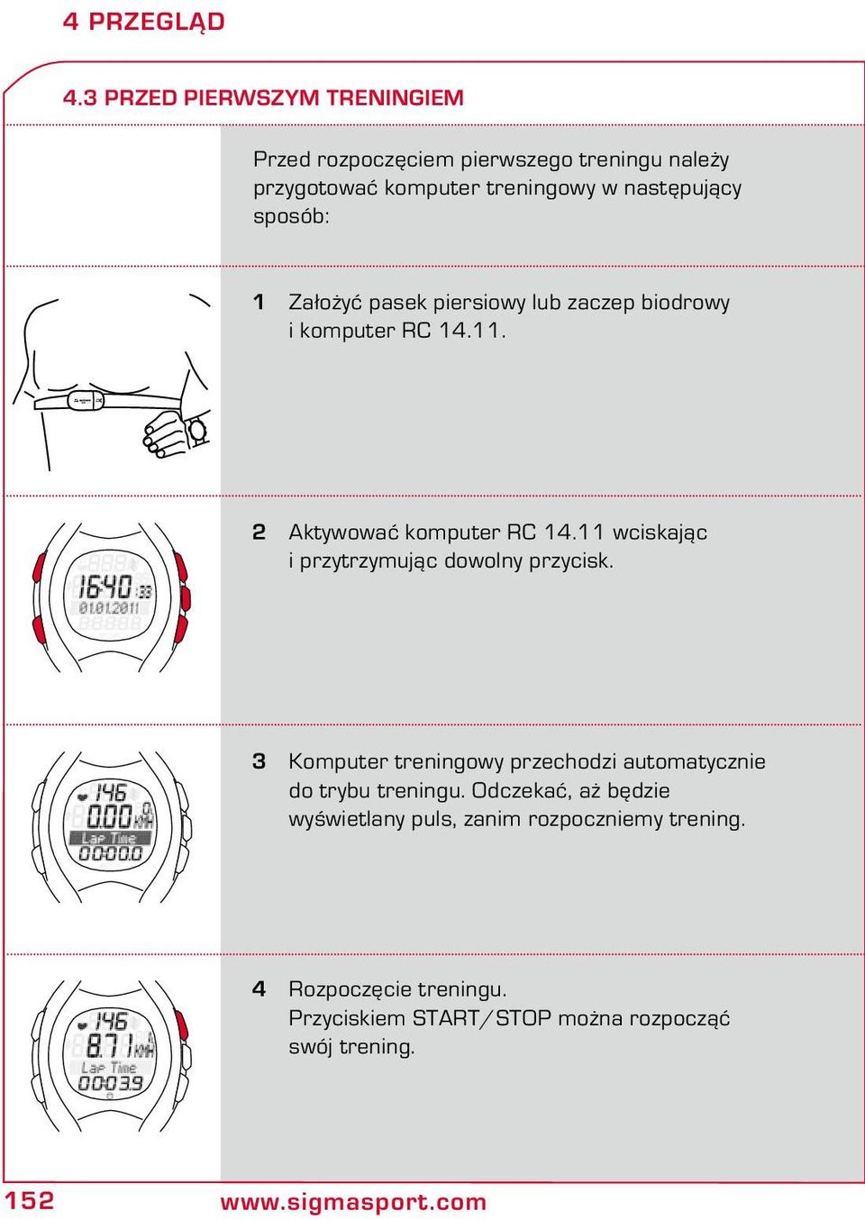 1 Założyć pasek piersiowy lub zaczep biodrowy i komputer RC 14.11. 2 Aktywować komputer RC 14.