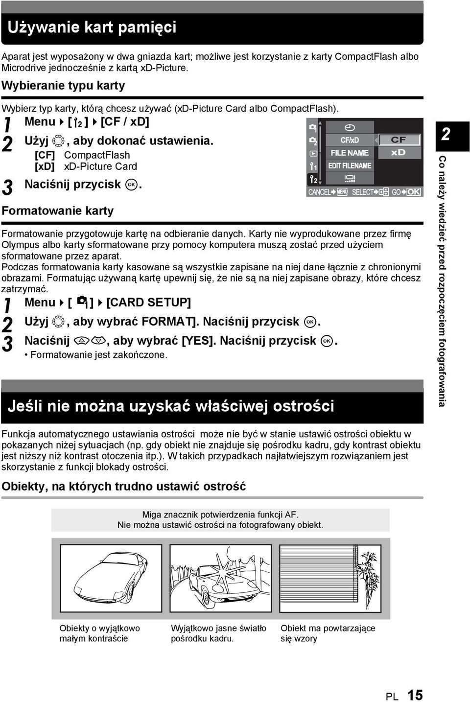 [CF] CompactFlash [xd] xd-picture Card Naciśnij przycisk i. Formatowanie karty Formatowanie przygotowuje kartę na odbieranie danych.