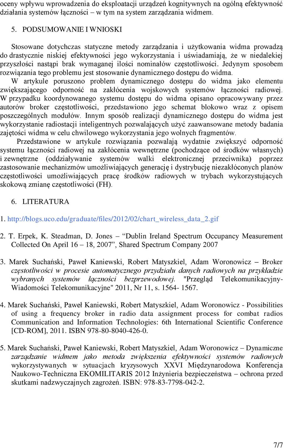 przyszłości nastąpi brak wymaganej ilości nominałów częstotliwości. Jedynym sposobem rozwiązania tego problemu jest stosowanie dynamicznego dostępu do widma.