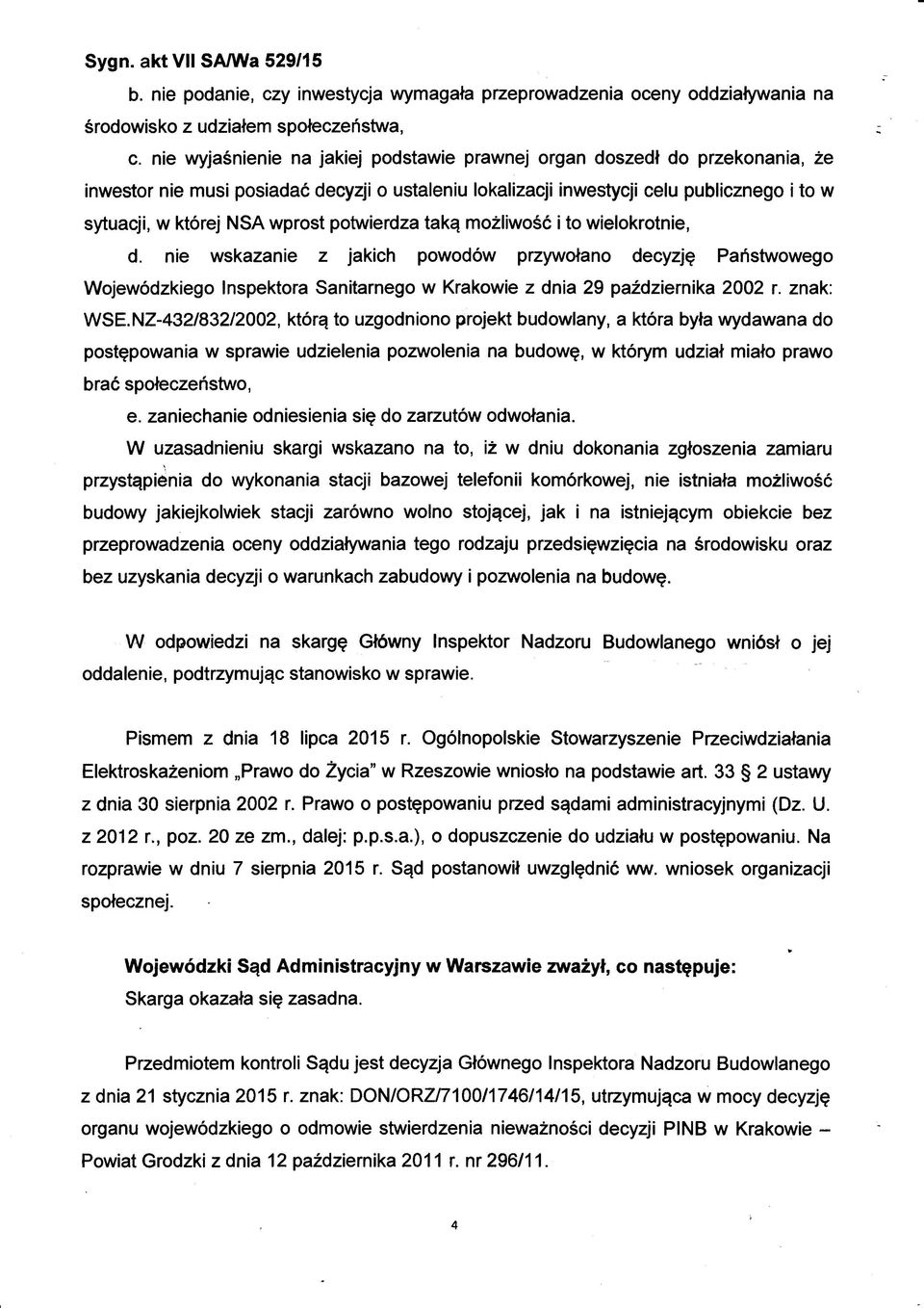 wprost potwierdza taką możliwość i to wielokrotnie, d. nie wskazanie z jakich powodów przywołano decyzję Państwowego Wojewódzkiego Inspektora Sanitarnego w Krakowie z dnia 29 października 2002 r.