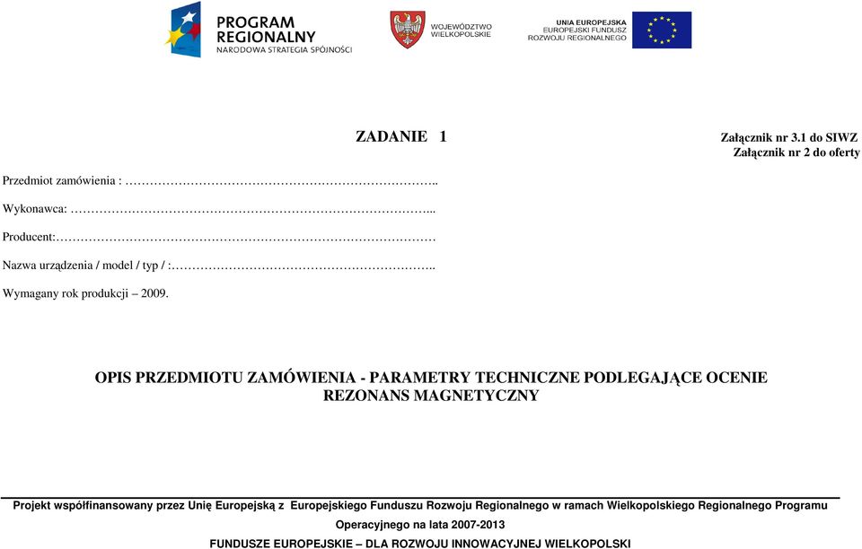 1 do SIWZ Załącznik nr 2 do oferty OPIS PRZEDMIOTU ZAMÓWIENIA - PARAMETRY TECHNICZNE PODLEGAJĄCE OCENIE REZONANS