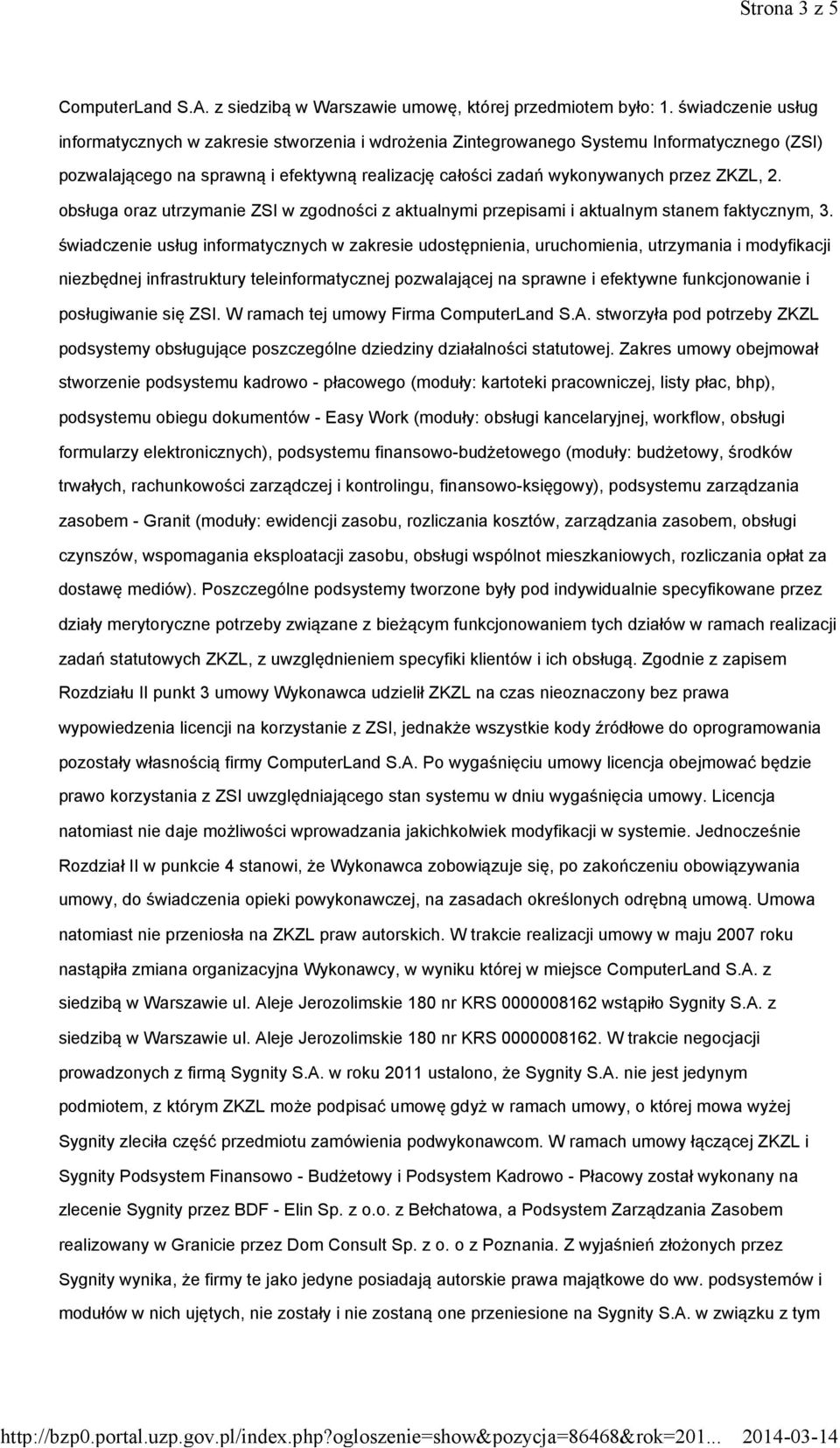 2. obsługa oraz utrzymanie ZSI w zgodności z aktualnymi przepisami i aktualnym stanem faktycznym, 3.