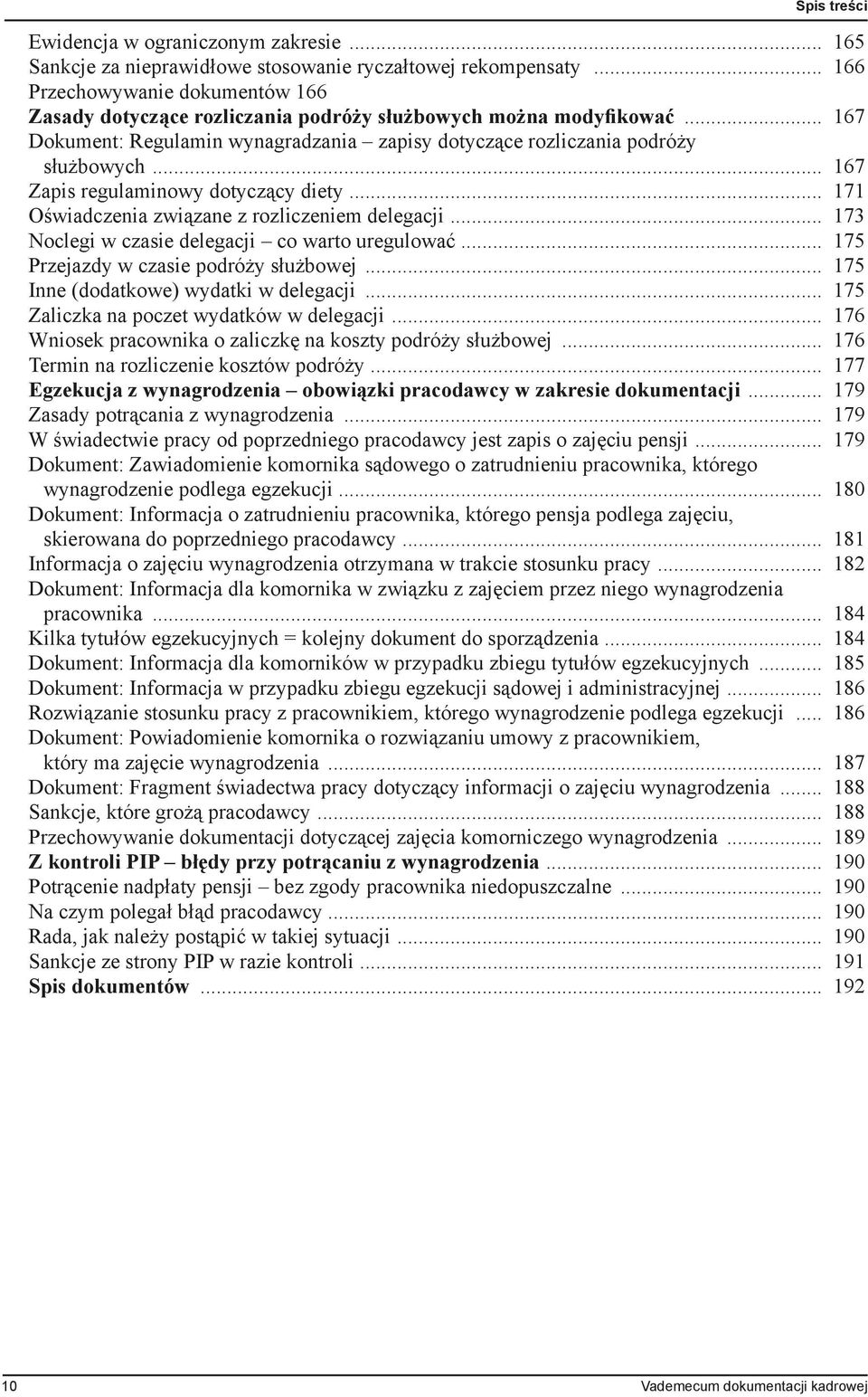 .. 167 Zapis regulaminowy dotyczący diety... 171 Oświadczenia związane z rozliczeniem delegacji... 173 Noclegi w czasie delegacji co warto uregulować... 175 Przejazdy w czasie podróży służbowej.