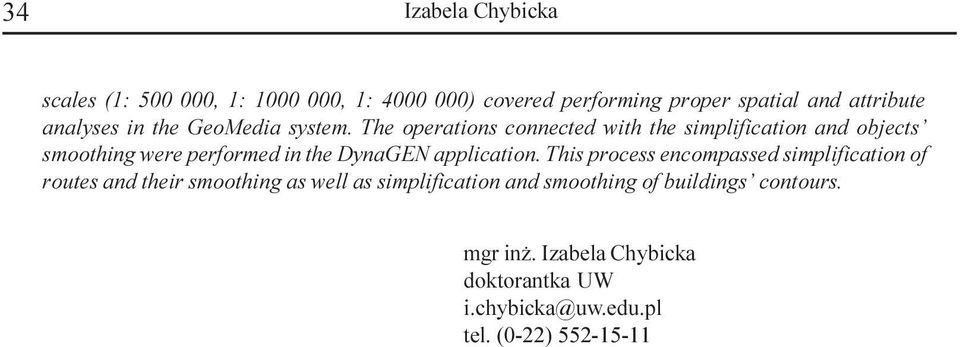 The operations connected with the siplification and objects soothing were perfored in the DynaGEN application.