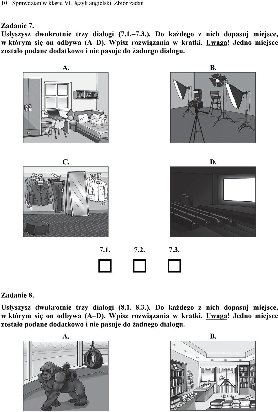 Jedno miejsce zostało podane dodatkowo i nie pasuje do żadnego dialogu. A. B. C. D. 7.1. 7.2. 7.3. Zadanie 8.