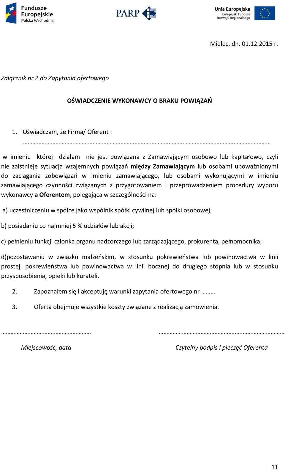 zobowiązań w imieniu zamawiającego, lub osobami wykonującymi w imieniu zamawiającego czynności związanych z przygotowaniem i przeprowadzeniem procedury wyboru wykonawcy a Oferentem, polegająca w