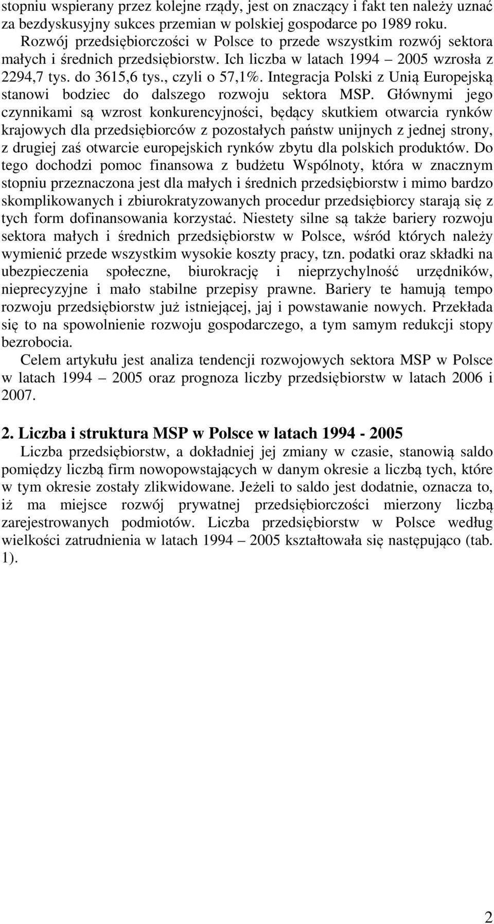 Integracja Polski z Unią Europejską stanowi bodziec do dalszego rozwoju sektora MSP.