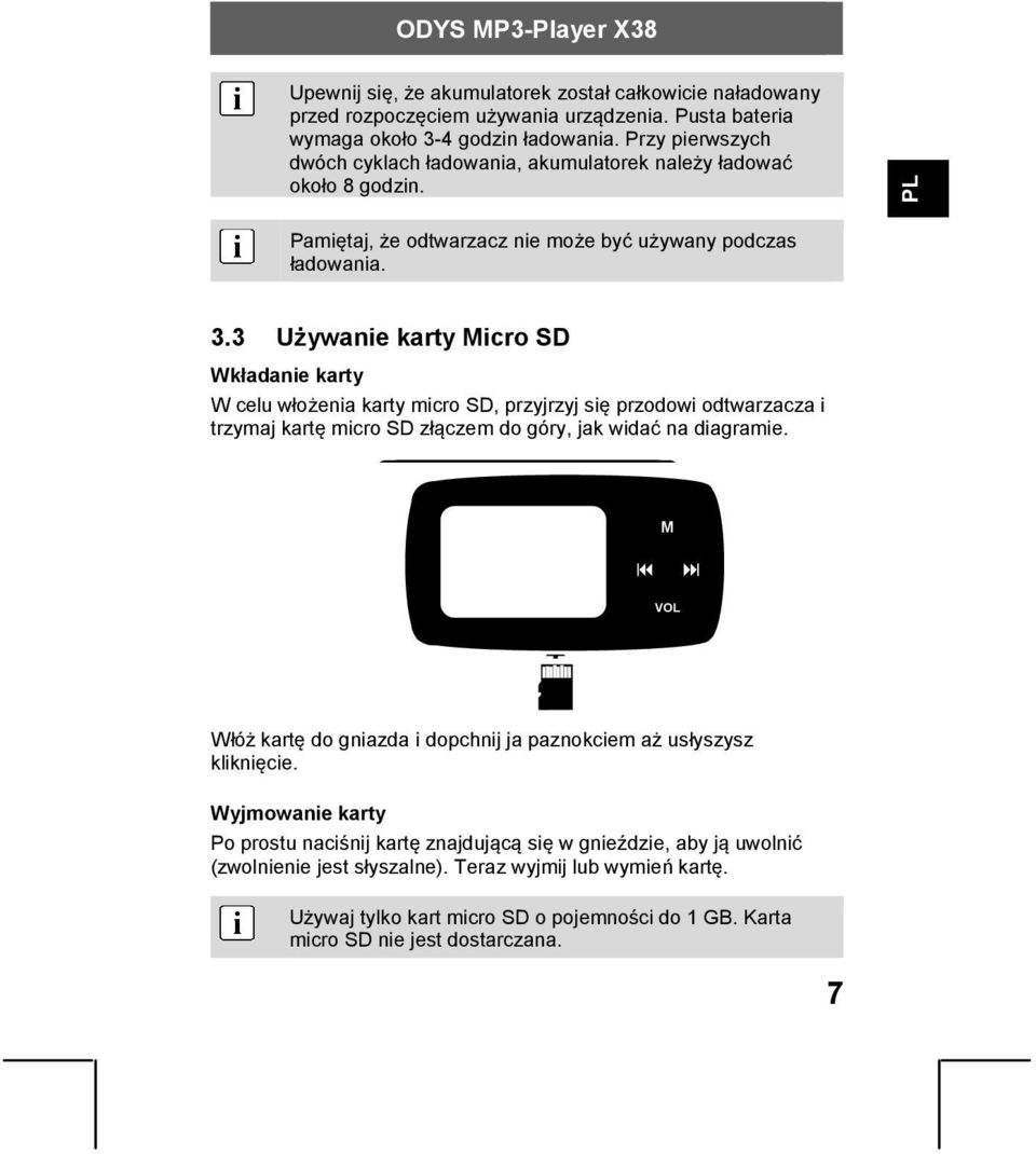 3 Używanie karty Micro SD Wkładanie karty W celu włożenia karty micro SD, przyjrzyj się przodowi odtwarzacza i trzymaj kartę micro SD złączem do góry, jak widać na diagramie.