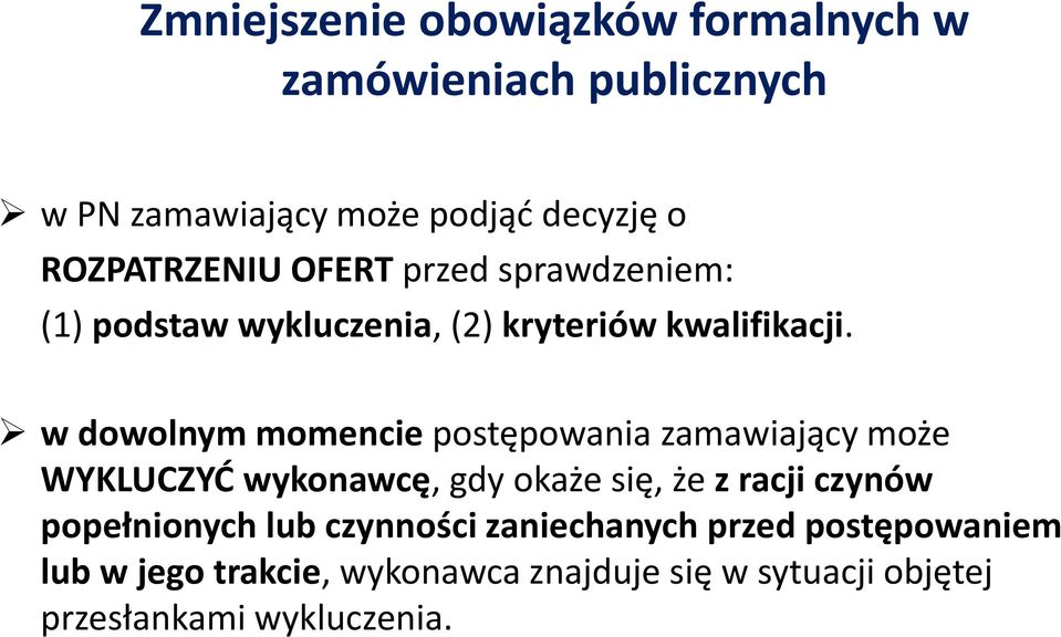 w dowolnym momencie postępowania zamawiający może WYKLUCZYĆ wykonawcę, gdy okaże się, że z racji czynów