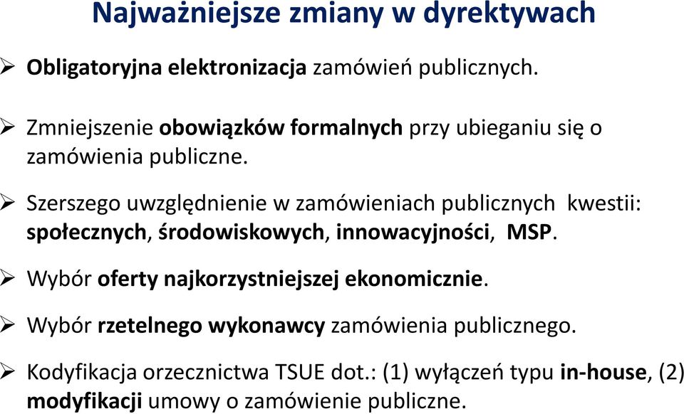 Szerszego uwzględnienie w zamówieniach publicznych kwestii: społecznych, środowiskowych, innowacyjności, MSP.