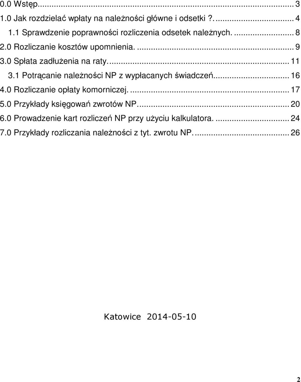 0 Spłata zadłuŝenia na raty... 11 3.1 Potrącanie naleŝności NP z wypłacanych świadczeń... 16 4.