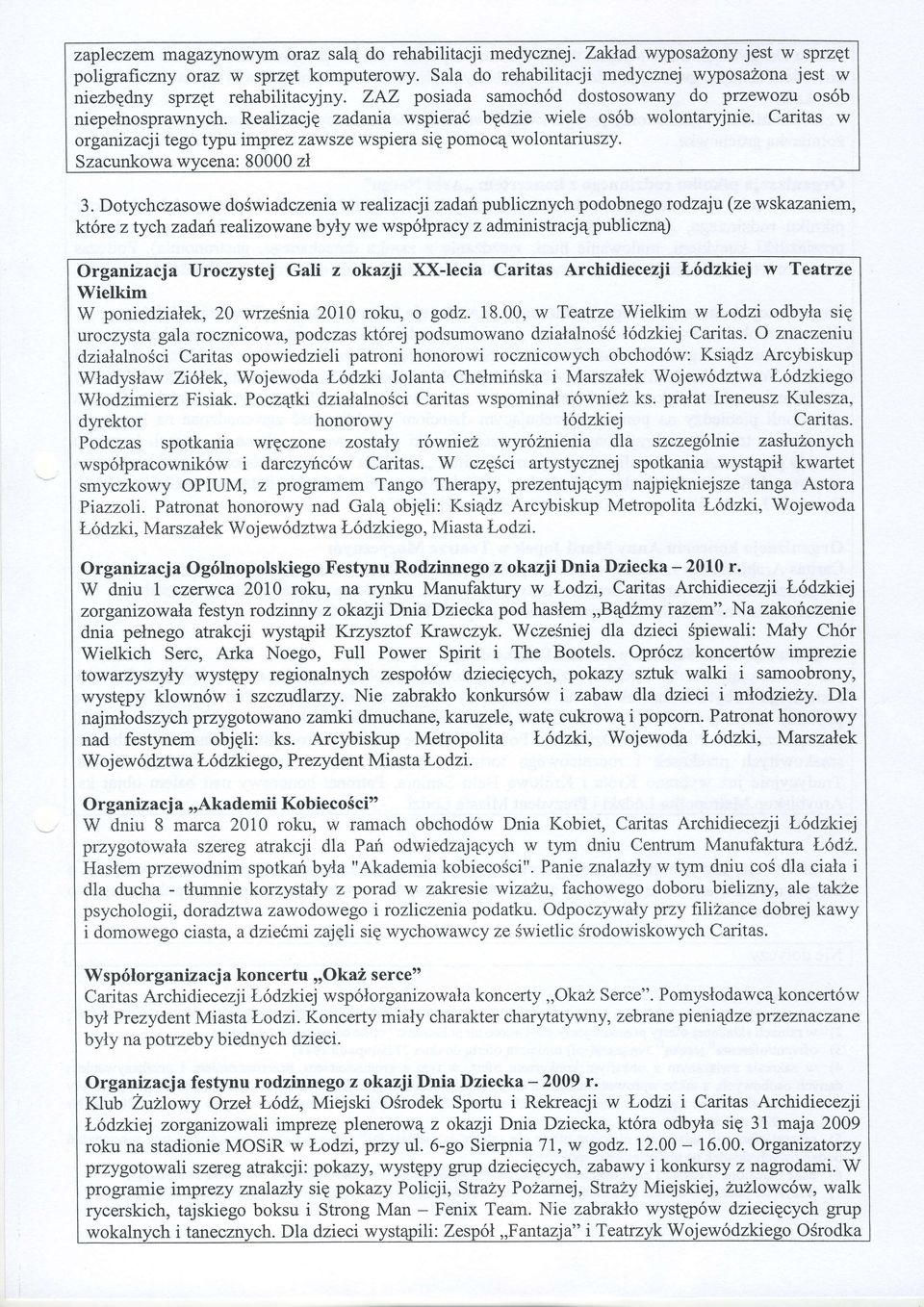 Realizacjq zadartra wspierai bqdzie wiele osob woiontaryjnie. Caritas w organizacji tego tlpu imprez zawsze wspiera sip pomoc4wolontariuszy. : 80000zl Szacunkowa 3.