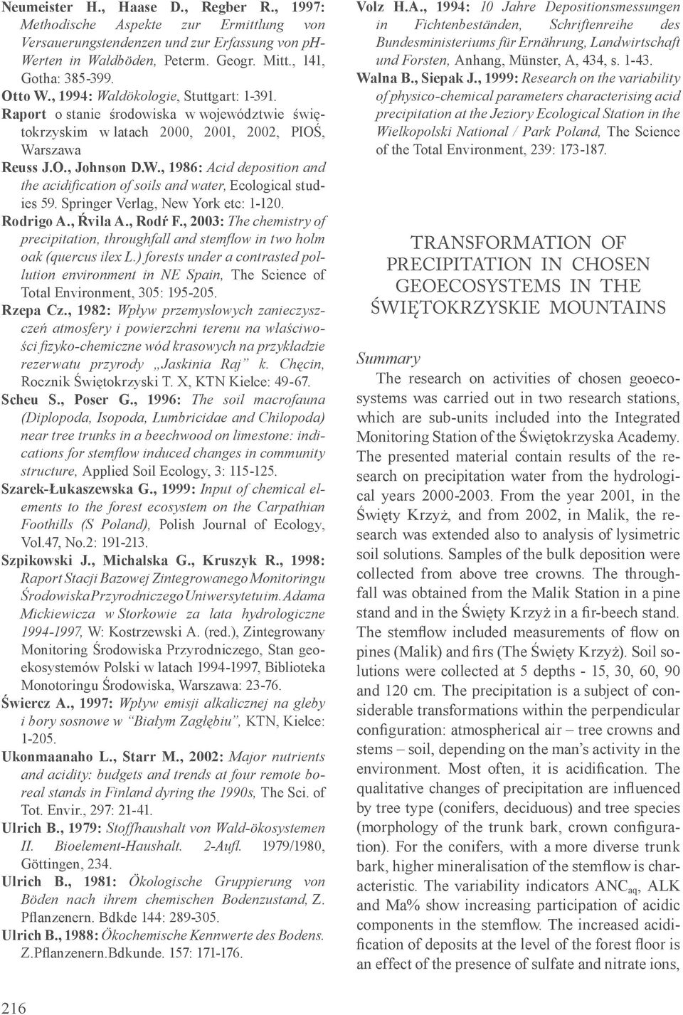 Springer Verlag, New York etc: 1-120. Rodrigo A., Ŕvila A., Rodŕ F., 2003: The chemistry of precipitation, throughfall and stemflow in two holm oak (quercus ilex L.