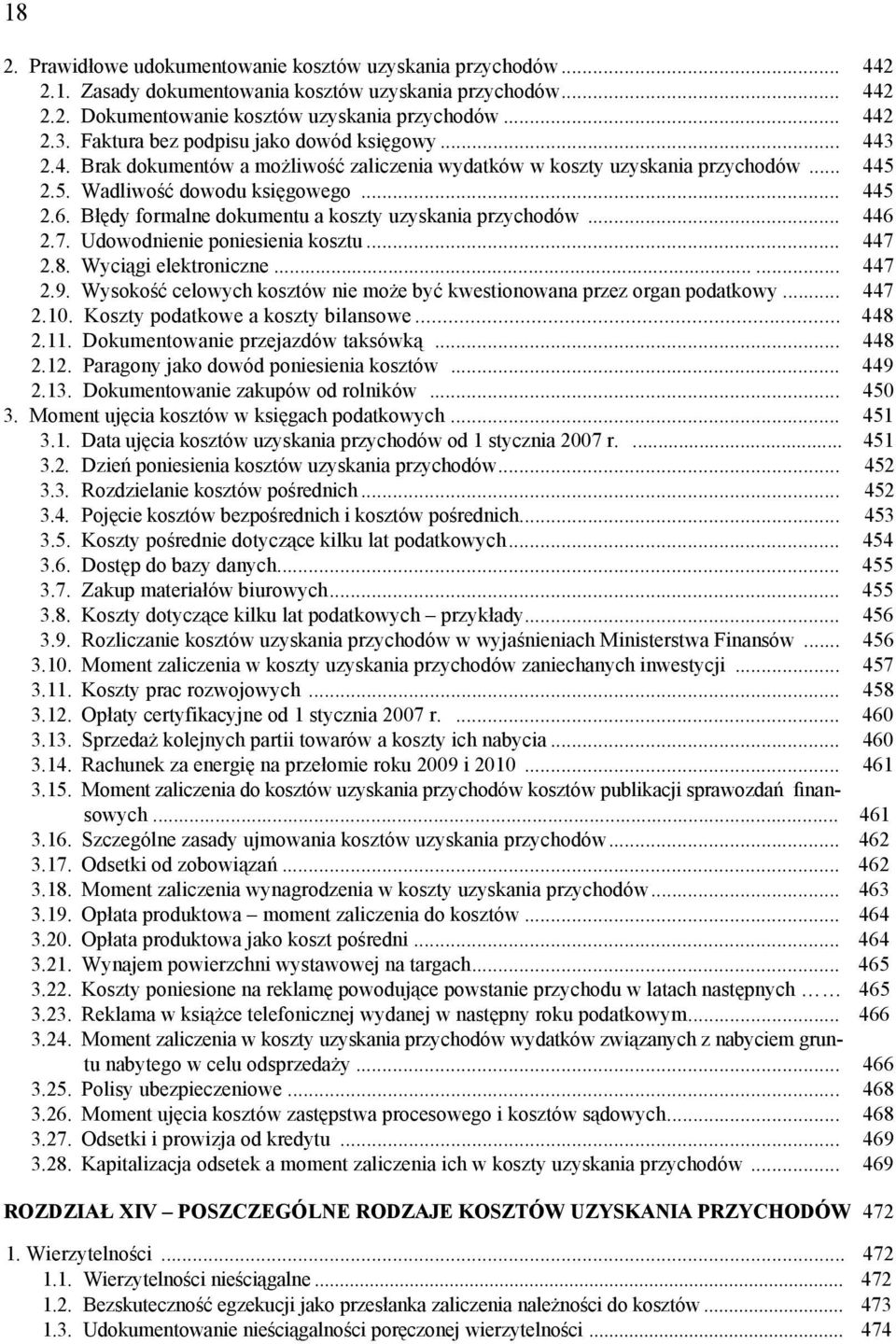 Błędy formalne dokumentu a koszty uzyskania przychodów... 446 2.7. Udowodnienie poniesienia kosztu... 447 2.8. Wyciągi elektroniczne...... 447 2.9.