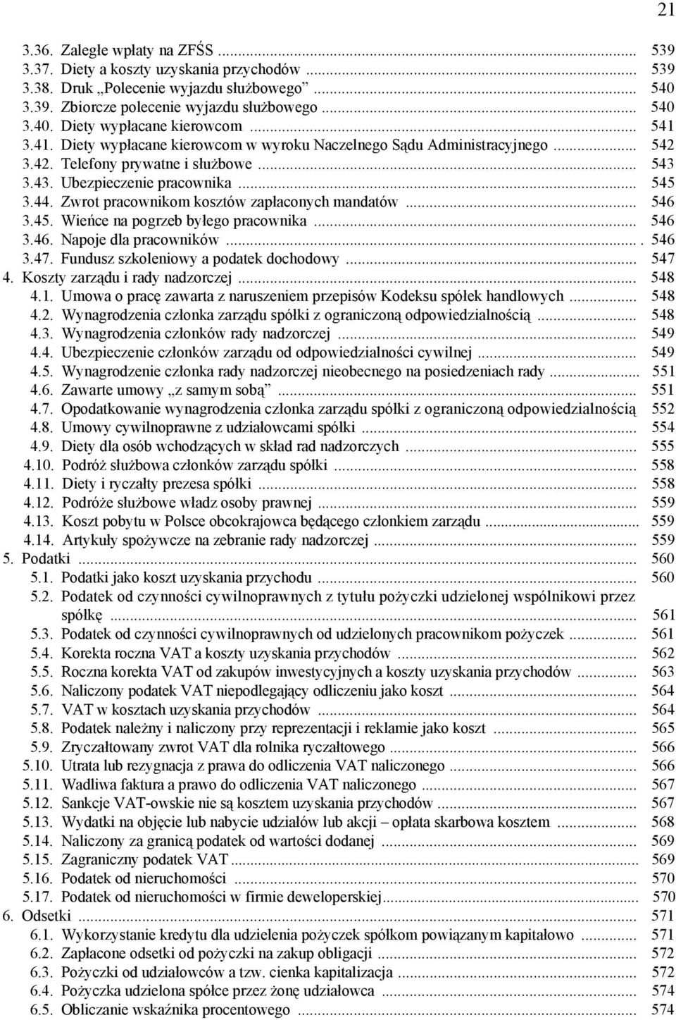 Zwrot pracownikom kosztów zapłaconych mandatów... 546 3.45. Wieńce na pogrzeb byłego pracownika... 546 3.46. Napoje dla pracowników.... 546 3.47. Fundusz szkoleniowy a podatek dochodowy... 547 4.