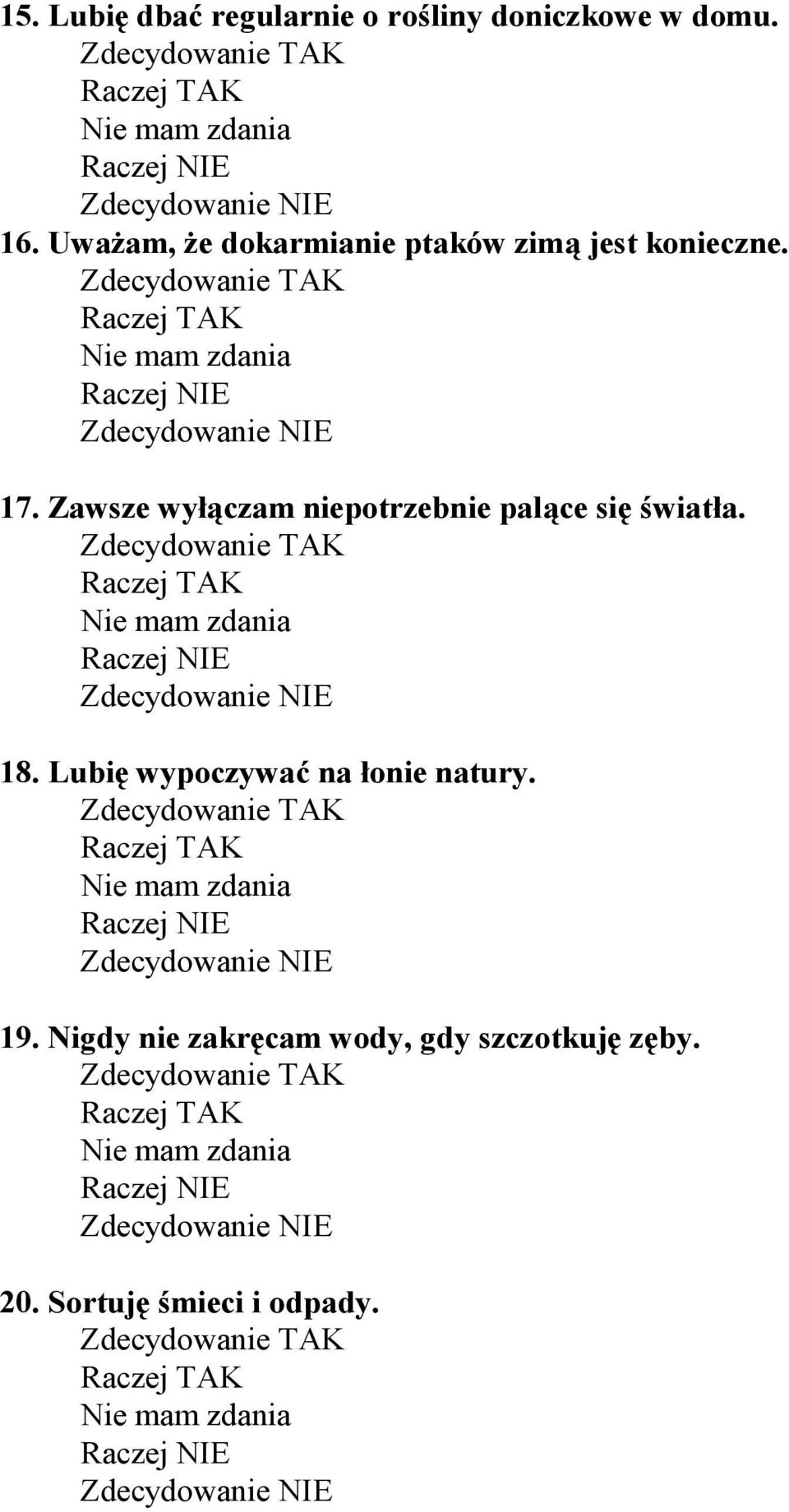 Zawsze wyłączam niepotrzebnie palące się światła. 18.