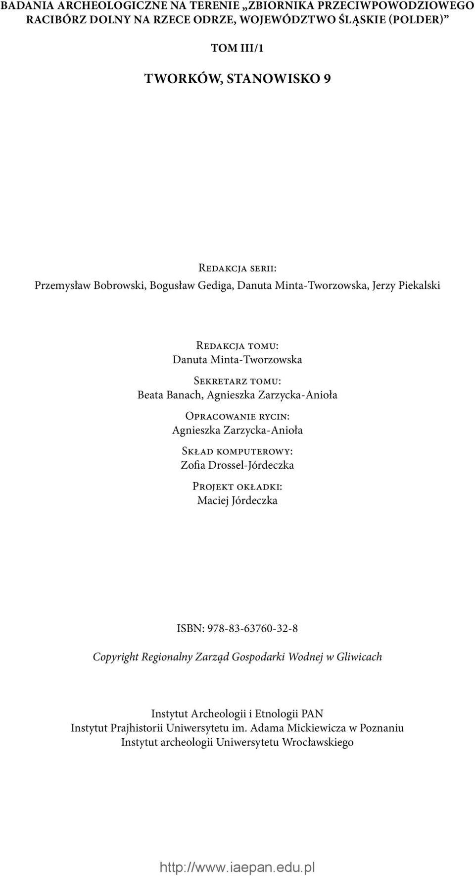 Opracowanie rycin: Agnieszka Zarzycka-Anioła Skład komputerowy: Zofia Drossel-Jórdeczka Projekt okładki: Maciej Jórdeczka ISBN: 978-83-63760-32-8 Copyright Regionalny Zarząd