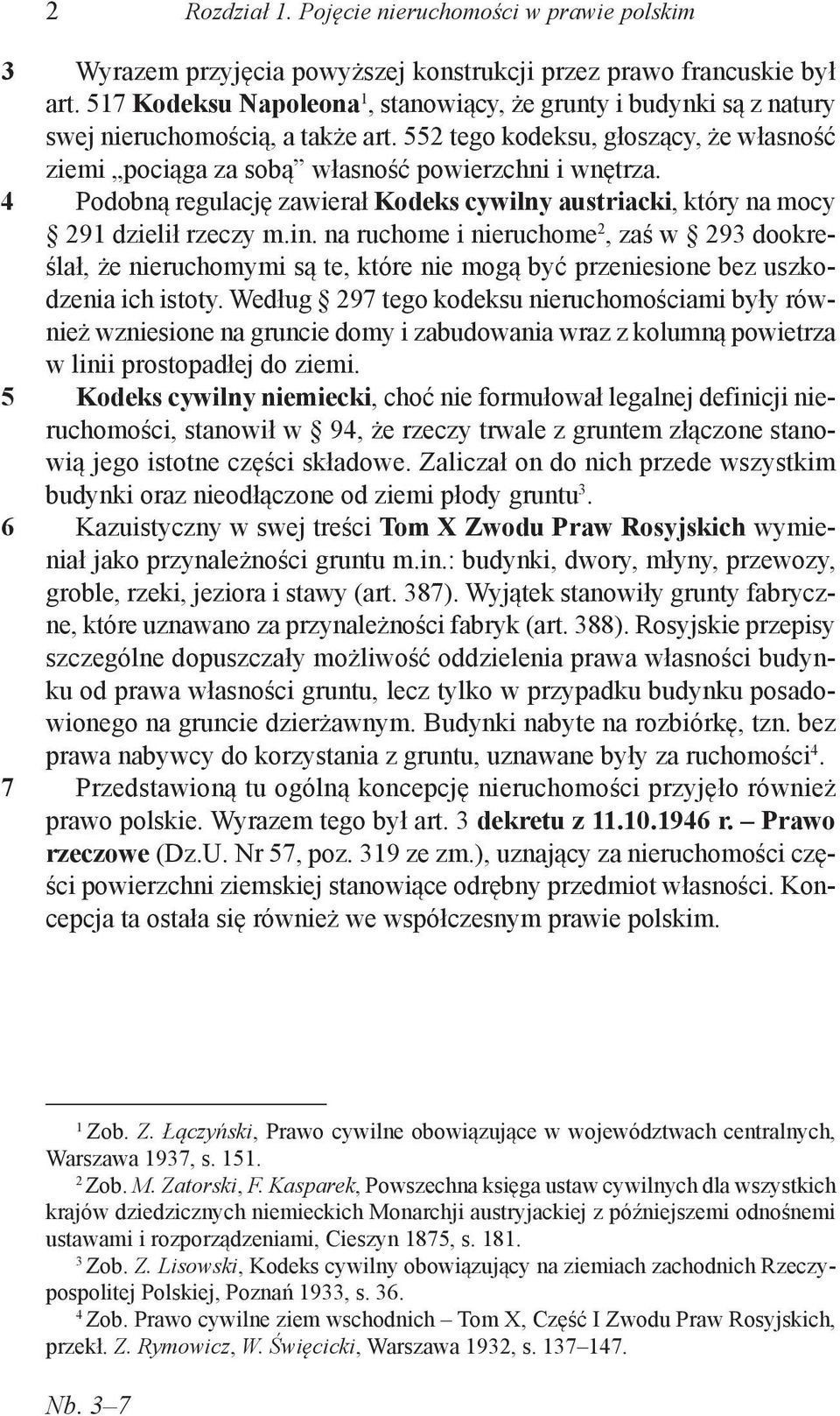 Podobną regulację zawierał Kodeks cywilny austriacki, który na mocy 9 dzielił rzeczy m.in.