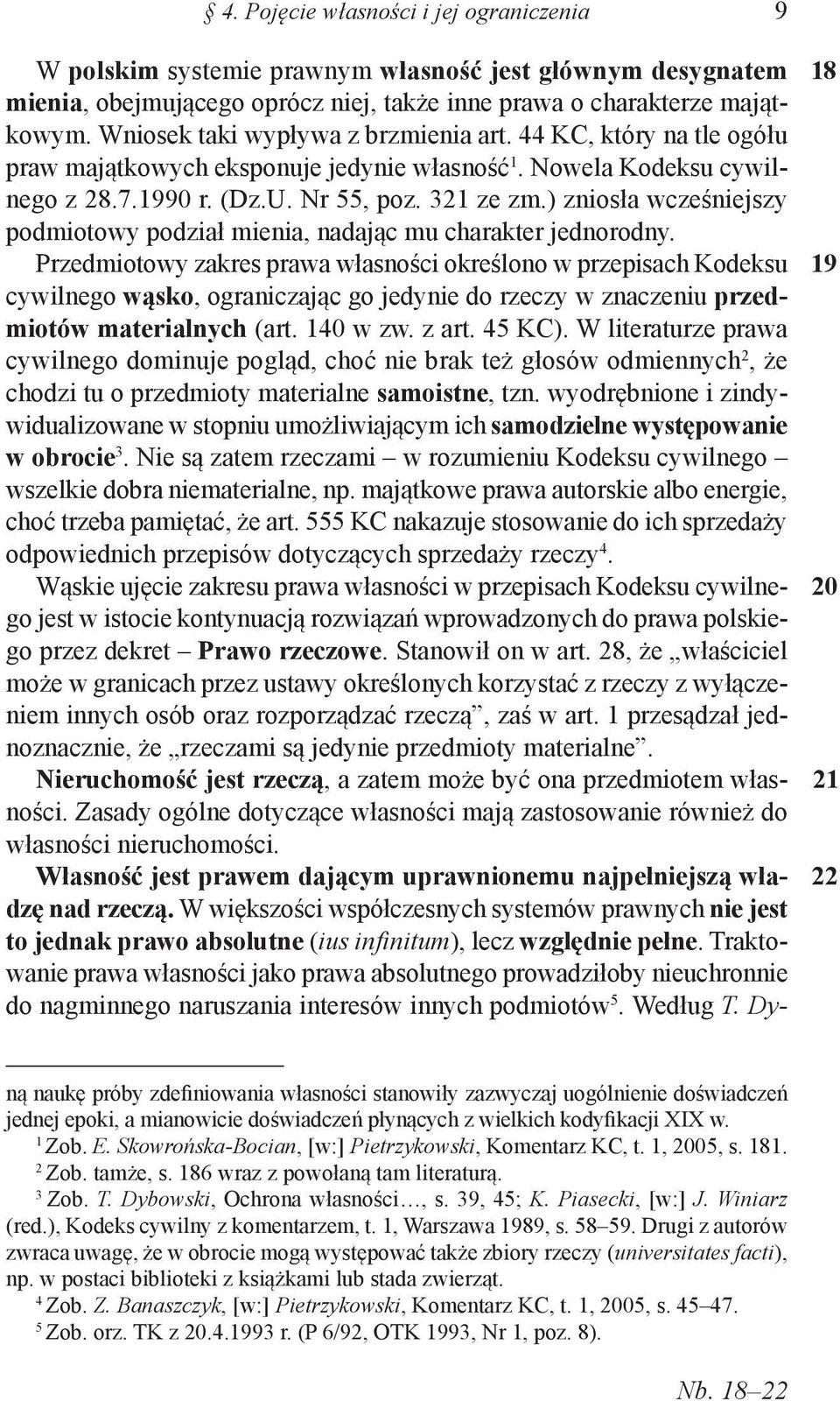 ) zniosła wcześniejszy podmiotowy podział mienia, nadając mu charakter jednorodny.
