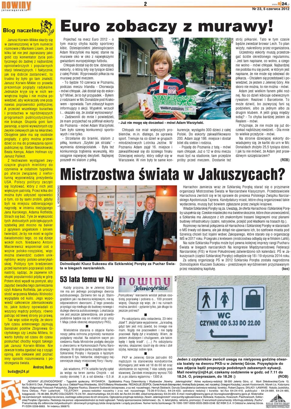 opiniotwórczych i popularnych stacji telewizyjnych. I faktycznie, jak się dobrze zastanowić, to trudno by było go tam znaleźć. Janusz Korwin-Mikke co prawda prezentuje poglądy radykalne.