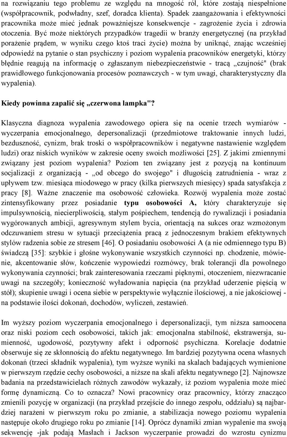 Być może niektórych przypadków tragedii w branży energetycznej (na przykład porażenie prądem, w wyniku czego ktoś traci życie) można by uniknąć, znając wcześniej odpowiedź na pytanie o stan