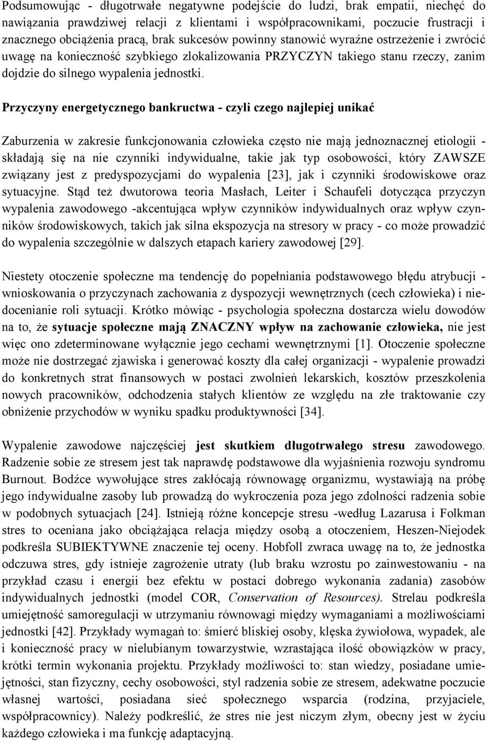 Przyczyny energetycznego bankructwa - czyli czego najlepiej unikać Zaburzenia w zakresie funkcjonowania człowieka często nie mają jednoznacznej etiologii - składają się na nie czynniki indywidualne,