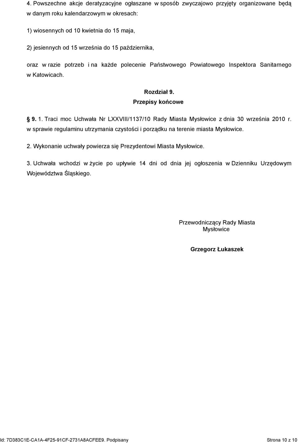 w sprawie regulaminu utrzymania czystości i porządku na terenie miasta Mysłowice. 2. Wykonanie uchwały powierza się Prezydentowi Miasta Mysłowice. 3.