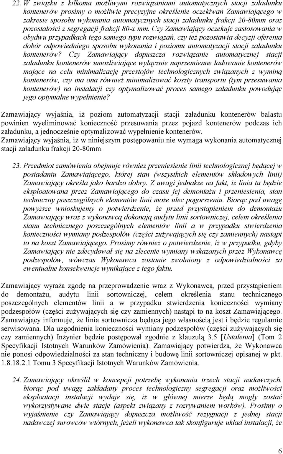 Czy Zamawiający oczekuje zastosowania w obydwu przypadkach tego samego typu rozwiązań, czy też pozostawia decyzji oferenta dobór odpowiedniego sposobu wykonania i poziomu automatyzacji stacji