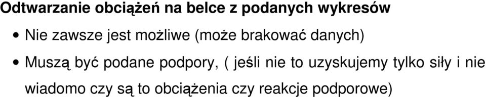 podane podpory, ( jeśli nie to uzyskujemy tylko siły i