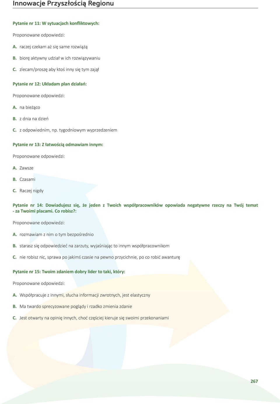 tygodniowym wyprzedzeniem Pytanie nr 13: Z łatwością odmawiam innym: A. Zawsze B. Czasami C.