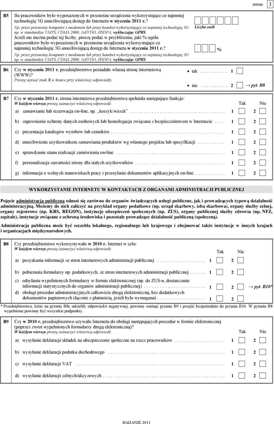 JeŜeli nie moŝna podać tej liczby, proszę podać w przybliŝeniu, jaki % ogółu pracowników było wyposaŝonych w przenośne urządzenia wykorzystujące co najmniej technologię 3G umoŝliwiającą dostęp do