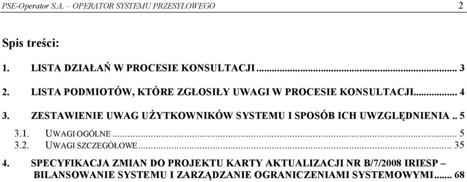 ZESTAWIENIE UWAG UŻYTKOWNIKÓW SYSTEMU I SPOSÓB ICH UWZGLĘDNIENIA.. 5 3.1. UWAGI OGÓLNE... 5 3.2.