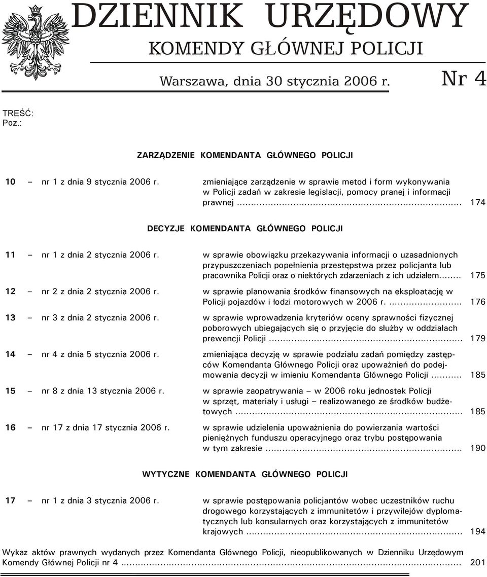 .. 174 DECYZJE KOMENDANTA GŁÓWNEGO POLICJI 11 nr 1 z dnia 2 stycznia 2006 r.